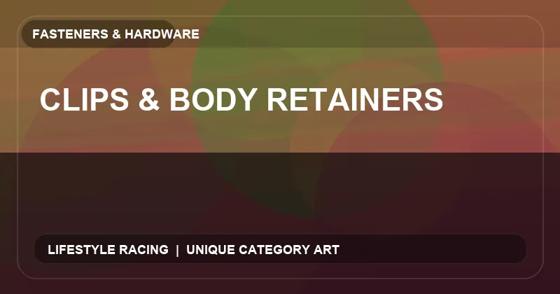 Clips & Body Retainers